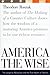 America the Wise: The Longevity Revolution and the True Wealth of Nations