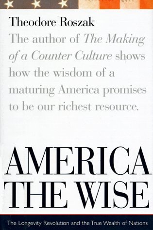 America the Wise: The Longevity Revolution and the True Wealth of Nations (Hardcover)