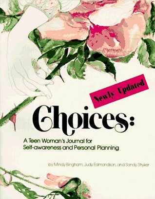 Choices : A Teen Woman's Journal for Self-Awareness and Personal Planning (Paperback)