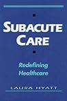 Subacute Care: Redefining Healthcare