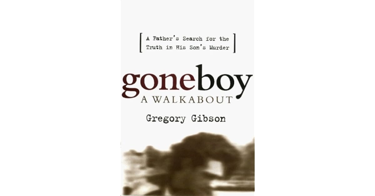 Gone Boy A Walkabout by Gregory Gibson