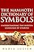 The Mammoth Dictionary of Symbols: Understanding the Hidden Language of Symbols (Mammoth Books)