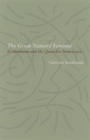The Good-Natured Feminist: Ecofeminism and the Quest for Democracy (Paperback)