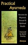 Practical Ayurveda: Secrets for Physical, Sexual & Spiritual Health