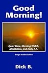 Good Morning!: Quiet Time, Morning Watch, Meditation, and Early A.A.