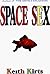 Space Sex: A Novel