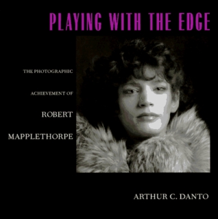 Playing With the Edge: The Photographic Achievement of Robert Mapplethorpe (Hardcover)