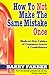 How to Not Make the Same Mistake Once by Barry Farber