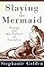 Slaying the Mermaid: Women and the Culture of Sacrifice