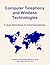 Computer Telephony and Wireless Technologies: Future Directions in Communications