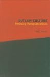 Outlaw Culture: Resisting Representations