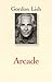 Arcade or How to Write a Novel by Gordon Lish