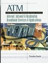 ATM: the New Paradigm for Internet, Intranet & Residential Broadband Services & Applications