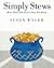 Simply Stews by Susan Wyler Simply Stews by Susan Wyler