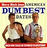 America's Dumbest Dates: Over 500 Tales of Fumbled Flirtations