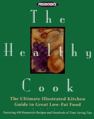 Prevention's The Healthy Cook: The Ultimate Kitchen Guide to Great Low-Fat Food (Hardcover)
