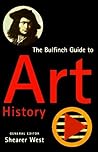 The Bulfinch Guide to Art History: A Comprehensive Survey and Dictionary of Western Art and Architecture