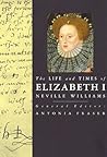 The Life and Times of Elizabeth I (Life and Times Series) The Life and Times of Elizabeth I (Life and Times Series)