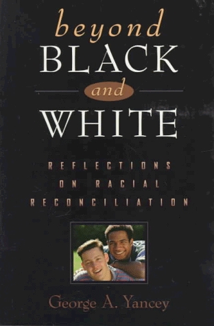 Beyond Black and White: Reflections on Racial Reconciliation (Paperback)