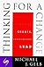 Thinking For A Change: Discovering the Power to Create, Communicate and Lead