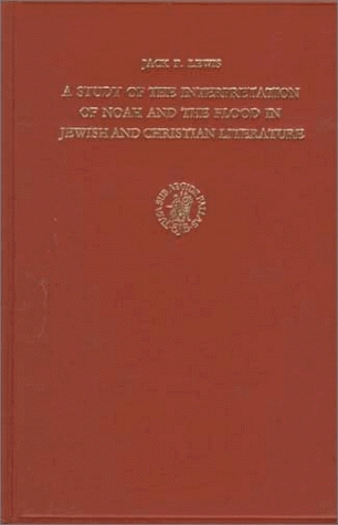 A Study of the Interpretation of Noah and the Flood in Jewish and Christian Literature (Leather Bound)