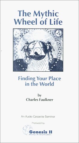 The Mythic Wheel of Life: Finding Your Place in the World (Audio Cassette)