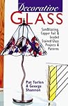Decorative Glass: Sandblasting, Copper Foil & Leaded Stained Glass Projects & Patterns Decorative Glass: Sandblasting, Copper Foil & Leaded Stained Glass Projects & Patterns