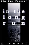 In The Long Run by Tim Van Wagoner
