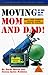 Moving Mom and Dad: Why, Where, How and When to Help Your Parents Relocate (Lanier Guides)