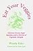 Eat Your Veggies : Glorious Greens, Super Squashes, and a Harvest of Vegetable Delights (Esko, Wendy. Macrobiotic Cooking Series, V. 3.)