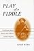 Play of a Fiddle by Gerald Milnes