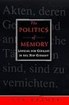The Politics of Memory: Looking for Germany in the New Germany