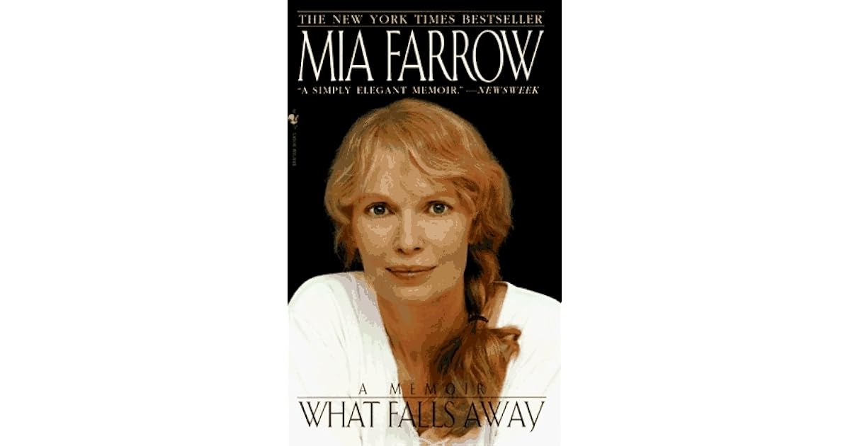 What Falls Away A Memoir By Mia Farrow
