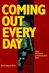 Coming Out Every Day: A Gay, Bisexual, and Questioning Man's Guide Coming Out Every Day: A Gay, Bisexual, and Questioning Man's Guide