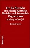 The Ku Klux Klan and Related American Racialist and Antisemitic Organizations: A History and Analysis The Ku Klux Klan and Related American Racialist and Antisemitic Organizations: A History and Analysis