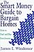The Smart Money Guide to Bargain Homes: How to Find and Buy Foreclosures