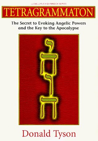 Tetragrammaton: The Secret to Evoking Angelic Powers and the Key to the Apocalypse (Llewellyn's High Magick Series)