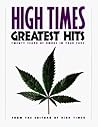 High Times Greatest Hits: Twenty Years of Smoke in Your Face High Times Greatest Hits: Twenty Years of Smoke in Your Face