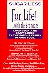 Sugar Less for Life! ... With the Brennans: Cookbook and Easy Guide by the Famous Family of Good Food