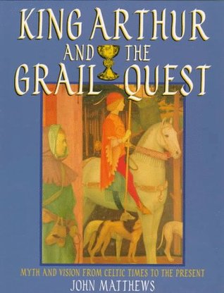 King Arthur and the Grail Quest: Myth and Vision from Celtic Times to the Present (Paperback)