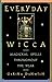 Everyday Wicca: Magickal Sp...