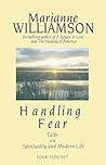 Handling Fear: Talks on Spiritualiry and Modern Life Handling Fear: Talks on Spiritualiry and Modern Life