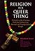 Religion Is a Queer Thing by Elizabeth Stuart
