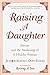 Raising a Daughter by Jeanne Elium