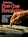 Producing a First-Class Newsletter: A Guide to Planning, Writing, Editing, Designing, Photography, Production, and Printing (Self-Counsel Reference Series) Producing a First-Class Newsletter: A Guide to Planning, Writing, Editing, Designing, Photography, Production, and Printing (Self-Counsel Reference Series)