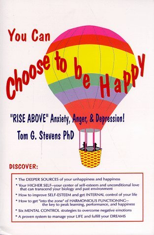 You Can Choose To Be Happy: "Rise Above" Anxiety, Anger, and Depression (Paperback)