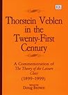 thorstein veblen in the twenty-first century: A Commemoration of The Theory of the Leisure Class (1899–1999)