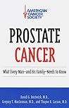 Prostate Cancer: What Every Man- -and His Family Need to Know