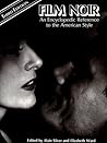 Film Noir: An Encyclopedic Reference to the American Style