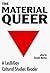 The Material Queer by Donald Morton